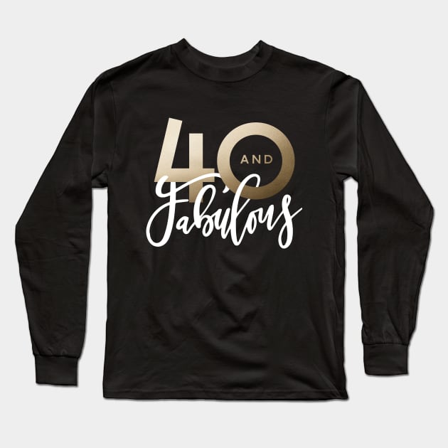 Making 40 look good script gold effect 40th birthday. Long Sleeve T-Shirt by Coffee and Paper Co.